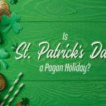 Is St. Patrick’s Day a Pagan Holiday? –  Monica Ebersole and Erik Jones